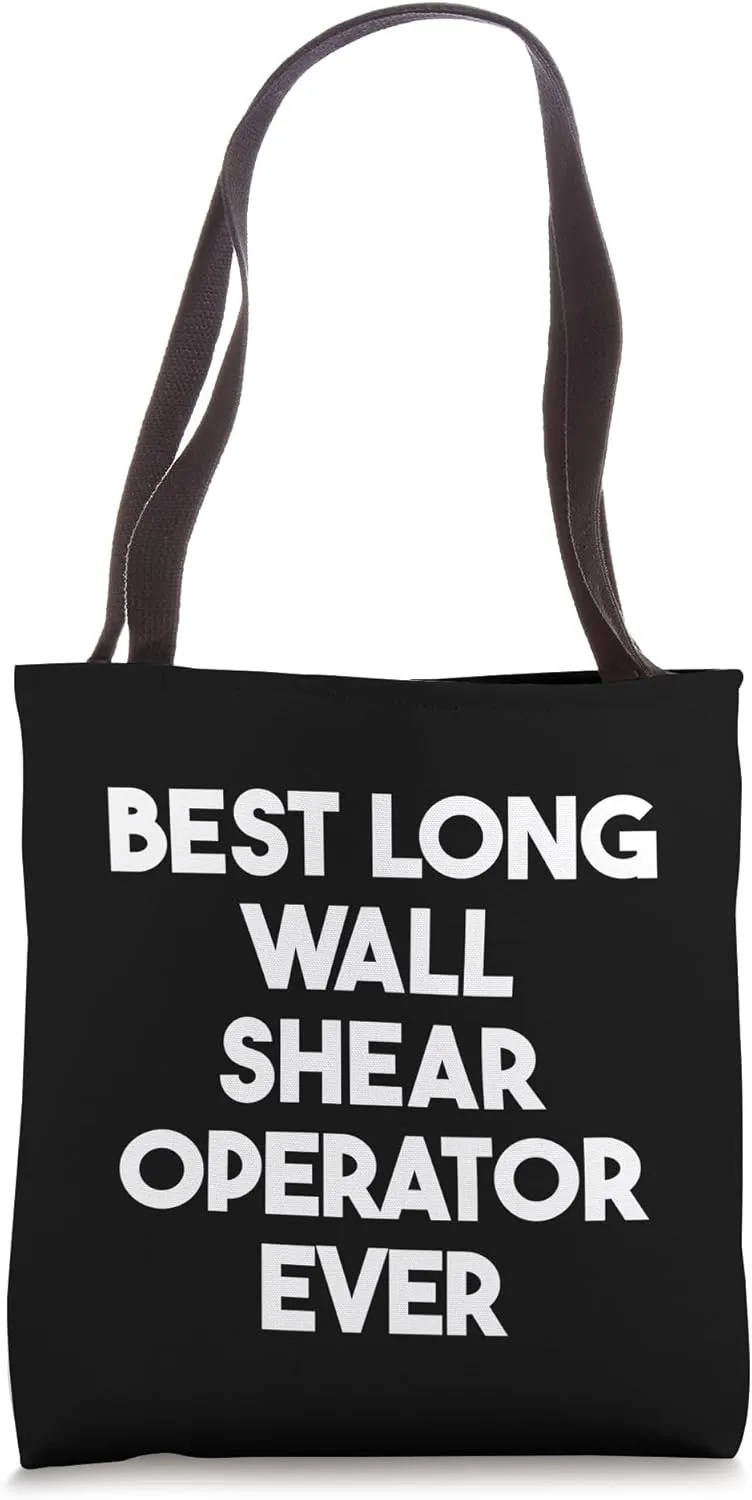 Best Long Wall Shear Operator Ever Tote Bag