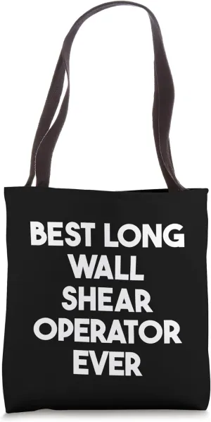 Best Long Wall Shear Operator Ever Tote Bag