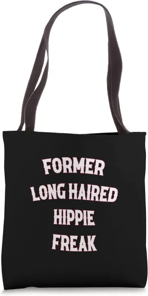 Former Long Haired Hippie Freak Tote Bag
