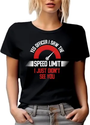 Funny I Saw The Speed Limit Quotes Graphic Tshirt for a Car Enthusiast