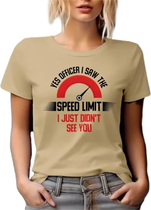 Funny I Saw The Speed Limit Quotes Graphic Tshirt for a Car Enthusiast