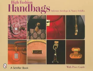High Fashion Handbags: Classic Vintage Designs (Schiffer Book) Hardcover – October 31, 2007