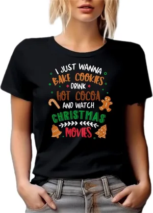 I Just Wanna Bake, Drink and Watch Christmas Movies Graphic Tshirt