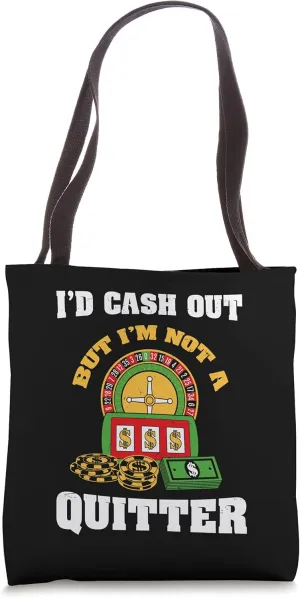 I'd Cash Out But I'm Not A Quitter Poker Players Gambling Tote Bag