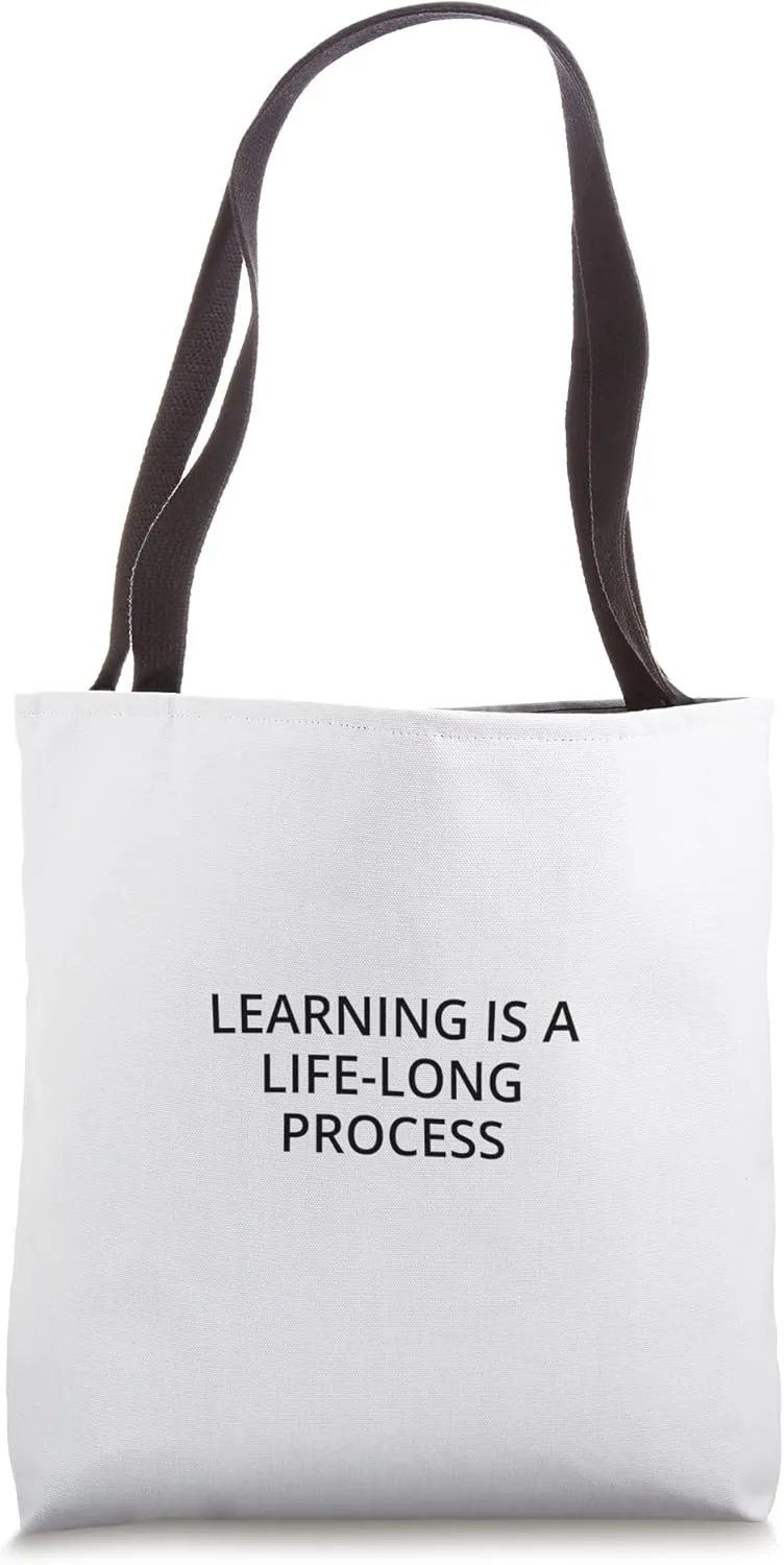 Learning is a life-long process Tote Bag
