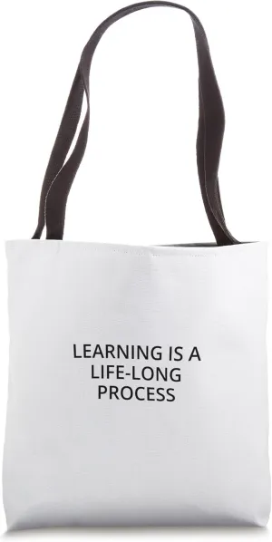 Learning is a life-long process Tote Bag