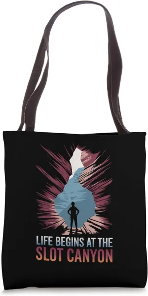 Life Begins at The Slot Canyon Hiking Nature Canyoneering Tote Bag
