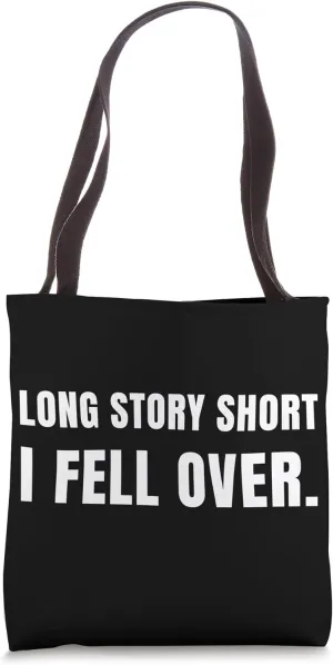 Long Story Short, I Fell Over. Funny Broken Bone Fracture Tote Bag