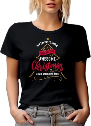 My Favorite Child Gave Me This Christmas Movie Watching Graphic Tshirt