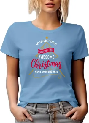 My Favorite Child Gave Me This Christmas Movie Watching Graphic Tshirt