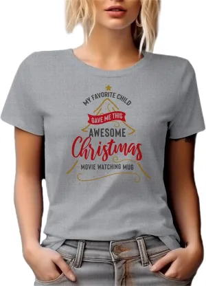 My Favorite Child Gave Me This Christmas Movie Watching Graphic Tshirt