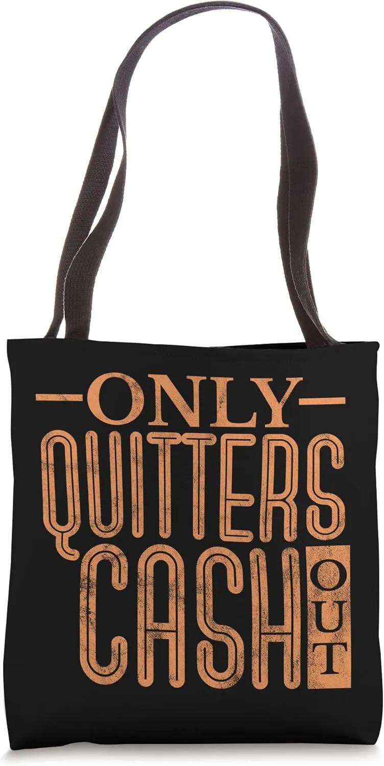 Only Quitters Cash Out Tote Bag