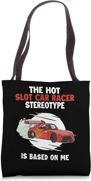 Slot Car Racer Stereotype is Based On Me RC Car Slot Car Tote Bag
