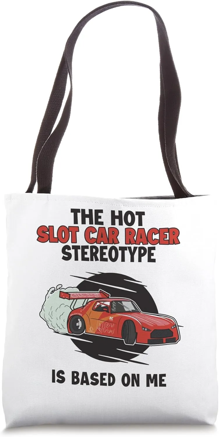 Slot Car Racer Stereotype is Based On Me RC Car Slot Car Tote Bag