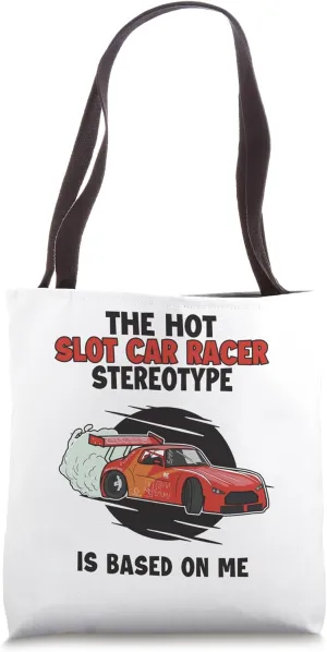 Slot Car Racer Stereotype is Based On Me RC Car Slot Car Tote Bag